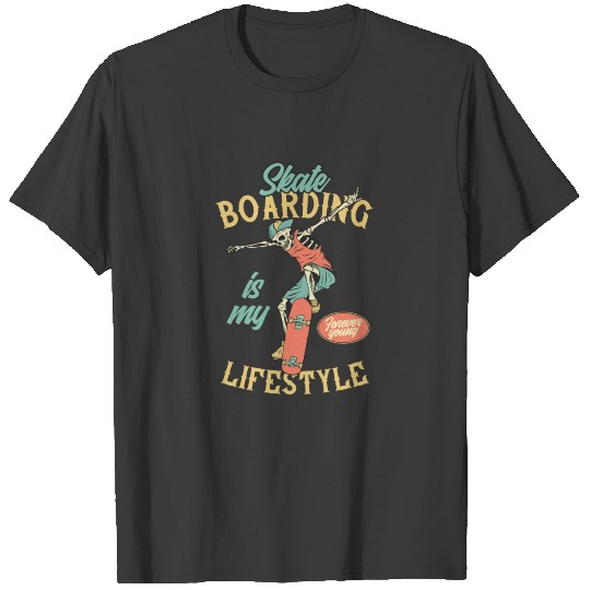 Skateboarding is my lifestyle T-shirt