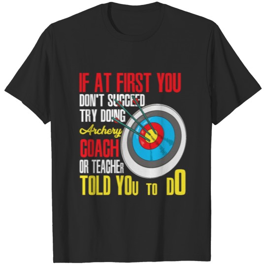Discover If At First You Don't Succeed Archery Instructor T-shirt