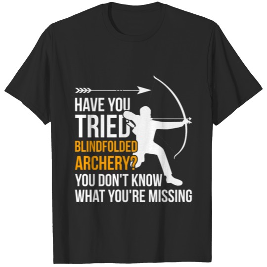 Discover Funny Archery Design Quote Blindfolded Archery T-shirt