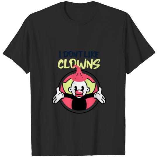 Discover I don't like clowns | Circus | Fair T-shirt
