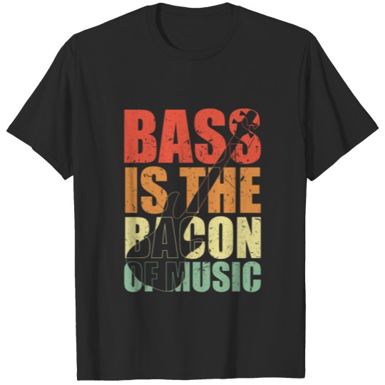 Discover Bass Player gift BASS IS THE BACON OF MUSIC T-shirt