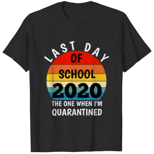 Discover last day of school quarantine shirts 2020 T-shirt