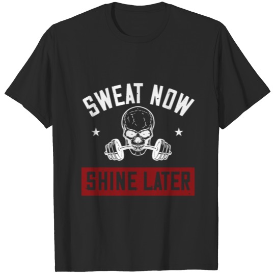 Discover Sweat now - Shine later T-shirt