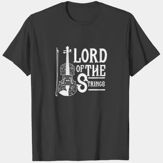 Lord Of The Strings Violin Shirt Violinist Gift T-shirt