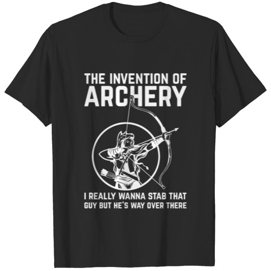 Discover Jokes Archery Design Quote Invention Of Archery T-shirt