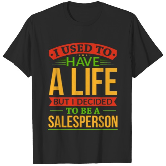 Discover I Used To Have A Life But I Decided To Be A T-shirt