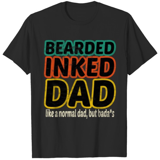 Discover bearded inked dad Like a Normal Dad Funny fathers T-shirt