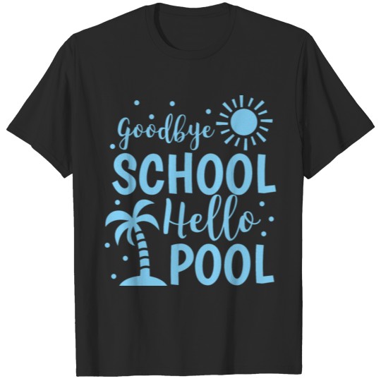 Discover Goodbye School Hello Pool Summer Vacation Beach T-shirt