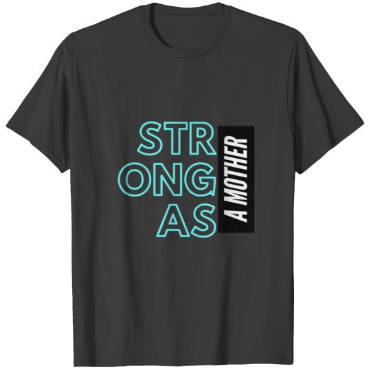 Strong as a Mother Teal T-shirt