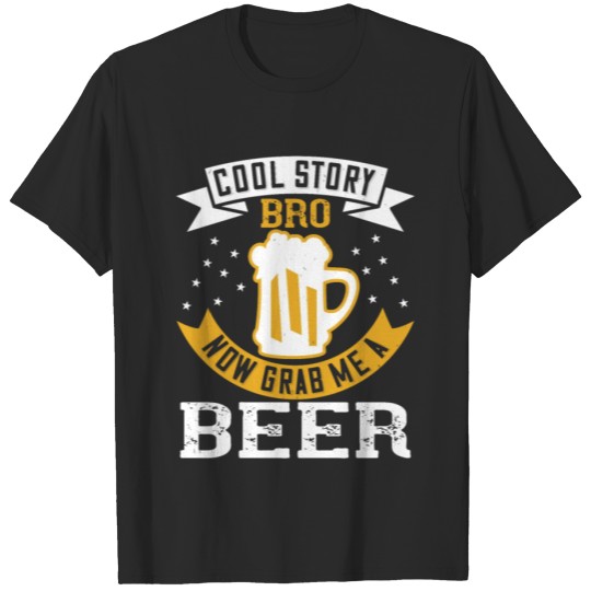 Discover Cool story bro now grab me beer T-shirt