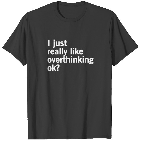 Discover I just Really like Overthinking. Funny Overthink. T-shirt