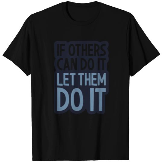 If others can do it let them do it T-shirt