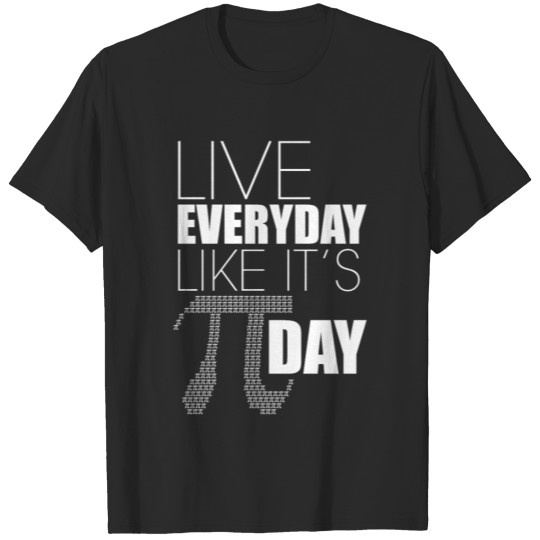 Live Everyday Like It's Pi Day 3.14 Funny Math T-shirt