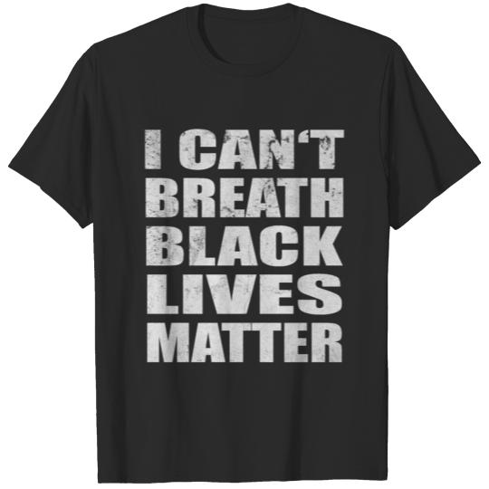 I Can't Breath Black Lives Matter T-shirt