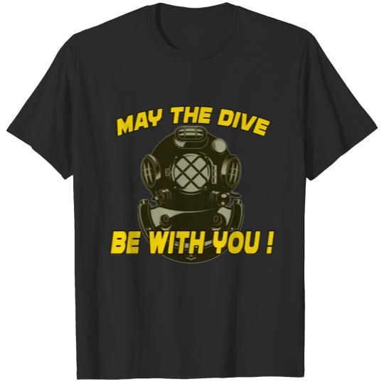 Discover May the dive be with you, scuba diving addicts T-shirt