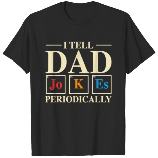 Discover Mens I Tell Dad Jokes Periodically T-shirt