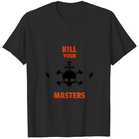Discover kill your masters T-shirt