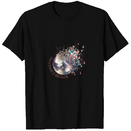 "I'm A Dance Druggie" Exploding Disco Ball.png T-shirt