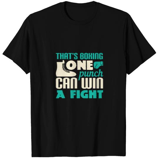 That's boxing - one punch can win a fight T-shirt