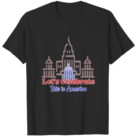 Discover let s go celebrate this is americas T-shirt