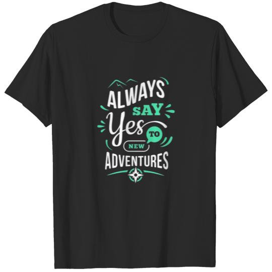 Discover always say yes to new adventures T-shirt