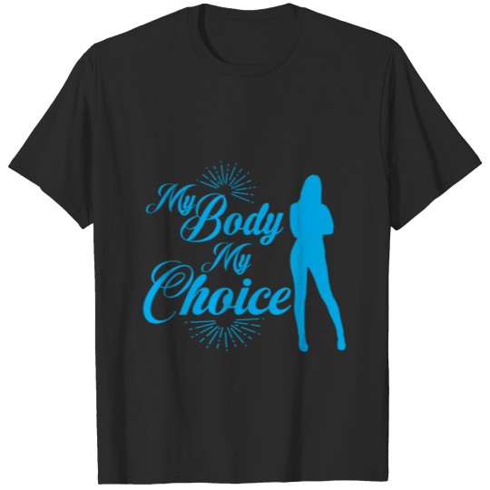 Discover My Body My Choice Feminist Women's Empowerment T-shirt