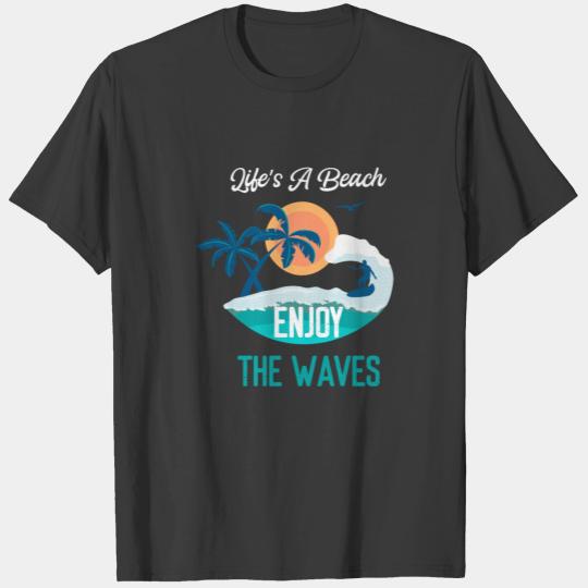 Life's a Beach Enjoy The Waves T-shirt