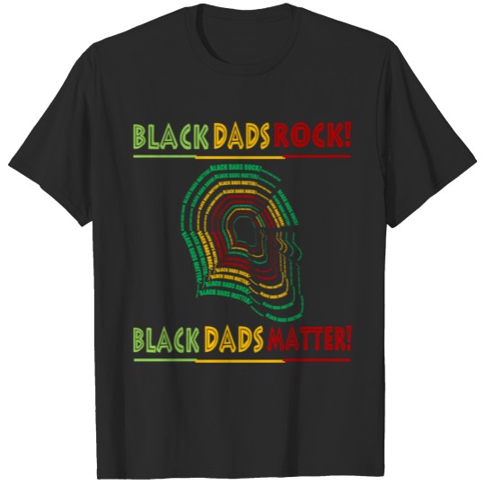 Discover BLACK DADS ROCK, BLACK DADS MATTER T-shirt