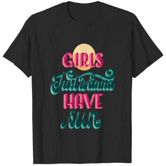 Discover Girls Just Wanna Have Sun T-shirt