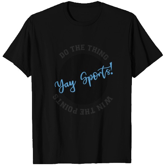 Yay Sports Do the Thing Win the Points T-shirt