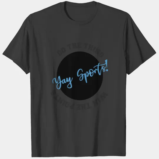 Yay Sports Do the Thing Win the Points T-shirt