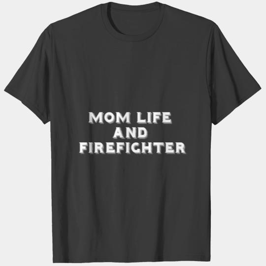 Mom Life and Firefighter T-shirt