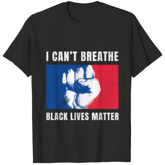 Discover Black Lives Matter I can't Breathe George Floyd T-shirt