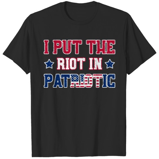Discover I Put The Riot In Patriot T-shirt