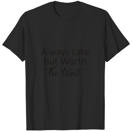 Discover Always Late But Worth The Wait - turtle T-shirt