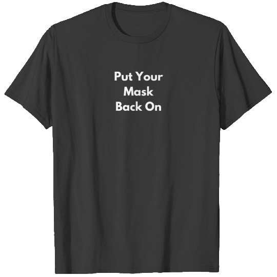 Discover Put Your Mask Back On 1 T-shirt