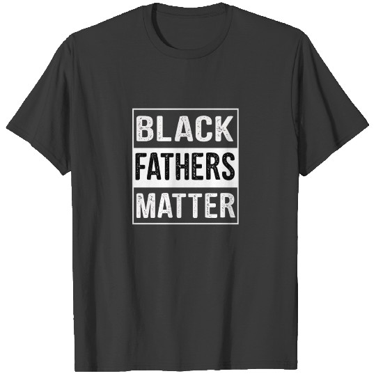 Black Fathers Matter African American T-shirt