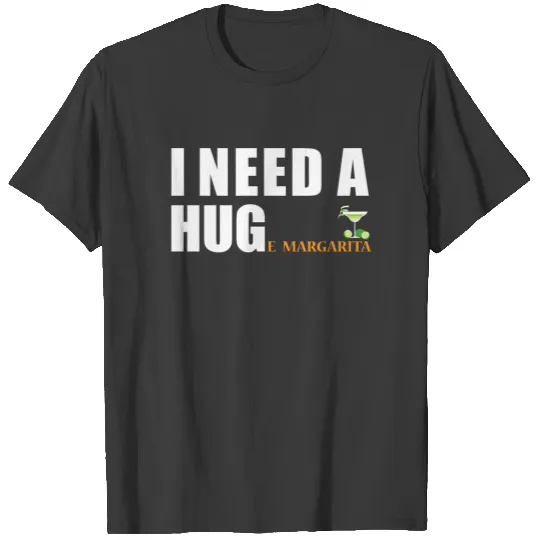 I Need A Huge Margarita Funny T-shirt