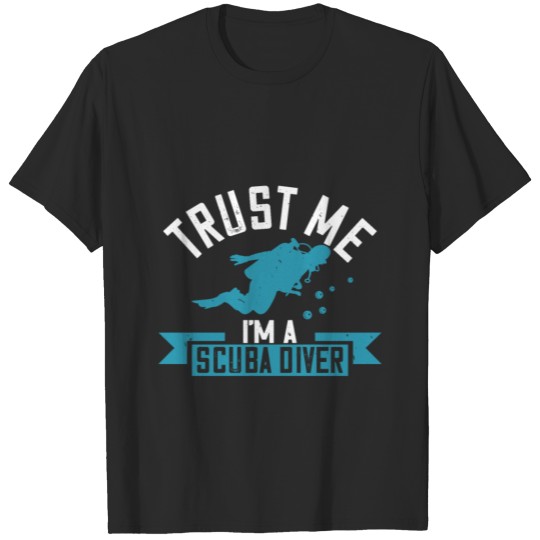Discover Diving Tshirt Design Trust Me I'm A Scuba Diver T-shirt