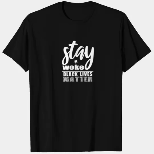 Black Lives Matter Stay Woke BLM T-shirt