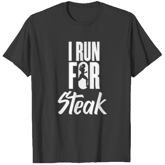 I Run For Steak Funny Workout Running T-shirt