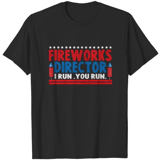 Discover "Fireworks Director I Run You Run" Gift for 4th T-shirt