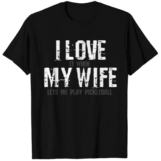 I love my Wife Pickleball T-shirt