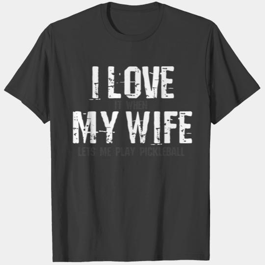 I love my Wife Pickleball T-shirt