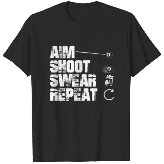 Discover Aim Shoot Swear Repeat - Pool Billards T-shirt
