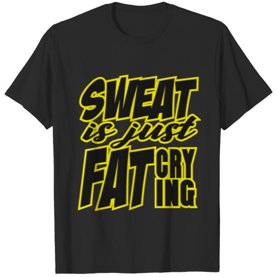 Discover Sweat Funny Saying T-shirt