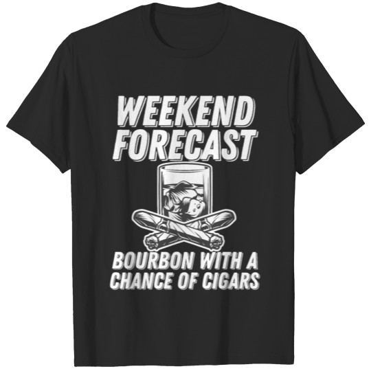 Weekend Forecast Bourbon With A Chance Of Cigars T-shirt
