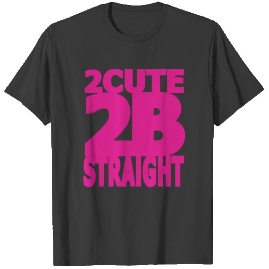 2 Cute 2 B Straight Neon Pink Funny Lesbian Gay Pr T-shirt