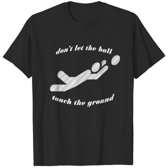 Discover Copy of don't let the ball touch the ground T-shirt