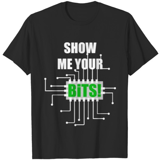Discover Show me your bits! Funny nerds geek CPU vintage T-shirt